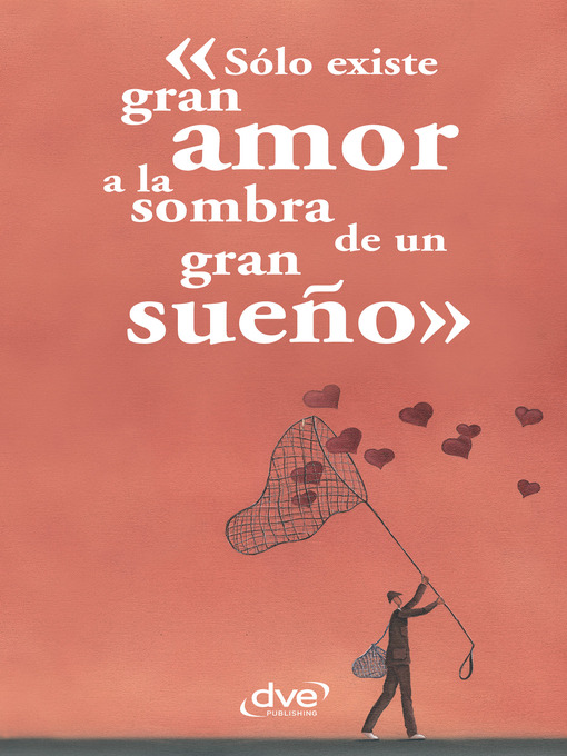 Title details for Sólo existe gran amor a la sombra de un gran sueño by Aa. Vv. - Available